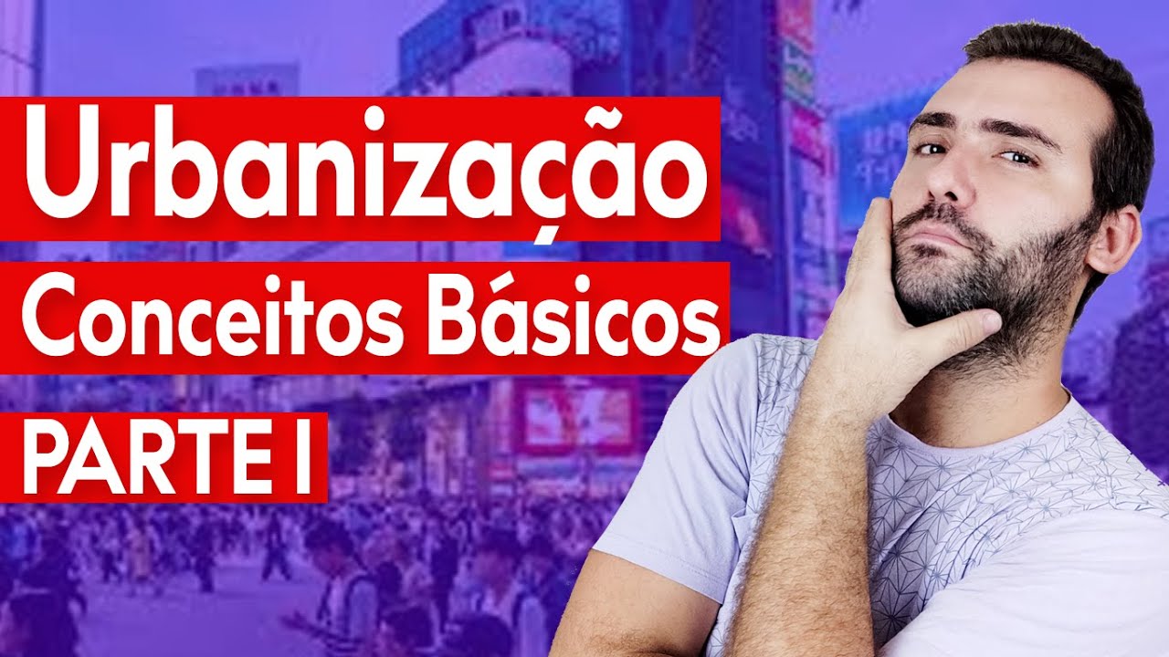 URBANIZAÇÃO: CONCEITOS BÁSICOS (1/2) - REDE URBANA, HIERARQUIA, ÊXODO RURAL