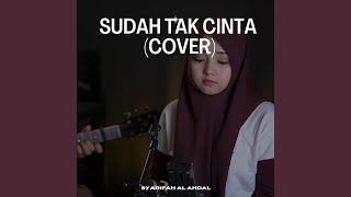 Download lagu Sudah Tak Cinta (Cover) mp3