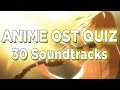 ANIME OST QUIZ | 30 Soundtracks | Guess the Anime Soundtrack #6