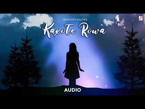 KAXOTE ROWA - Deepjyoti Kalita | Prasant Das | Abhishek Dhar | Tridib Kakati [AUDIO VISUAL]