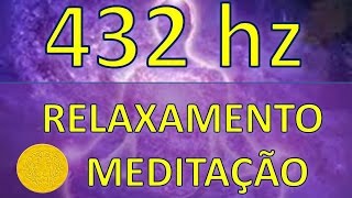 Música para Meditar (432 hz)  Relaxamento Profundo - Alinhar os Chacras - Cura do DNA
