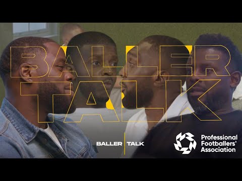 The PFA: What Do The Professional Footballers Association Really Do? | BALLER TALK | Season 2 | Ep 6