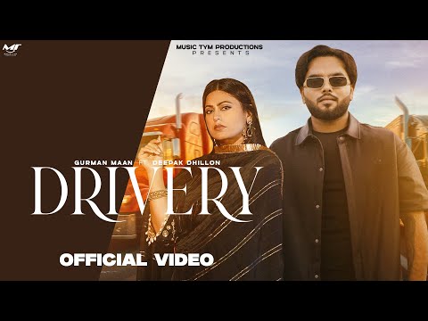 Drivery (Full Video) Gurman Maan | Deepak Dhillon | Kamal Khangura | New Punjabi Songs 2024
