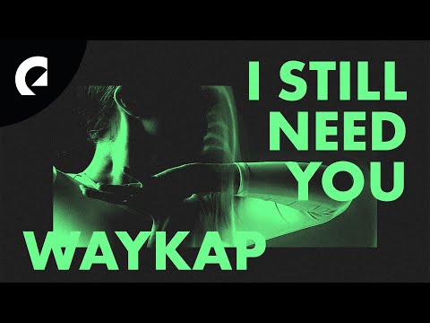 waykap ft  Marc Miles   I Still Need You
