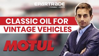 "Our New Classic Line of Oils for Vintage Vehicles" by Motul