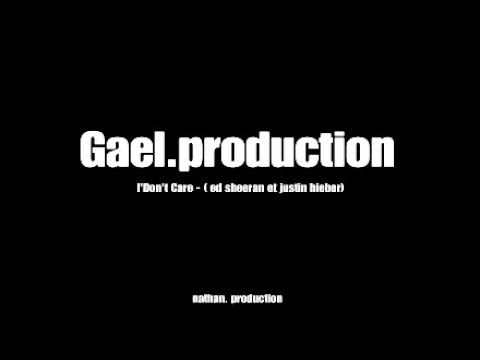 Ed sheeran Et justin bieber - l Don't care (gael.Production)