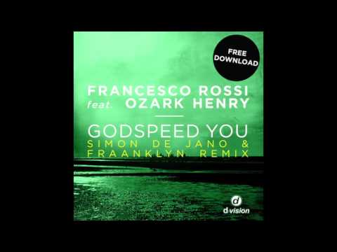 Francesco Rossi feat Ozark Henry - Godspeed You (Simon de Jano & Fraanklyn rmx)