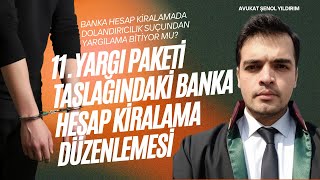 11. YARGI PAKETİNDEKİ BANKA HESABI KİRALAMA MAĞDURLARI TCK 158-1/f YER
