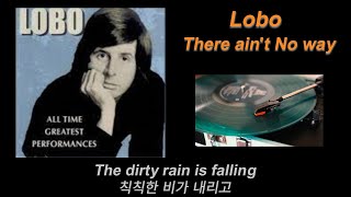 Lobo - There Ain&#39;t No Way(Lyrics)