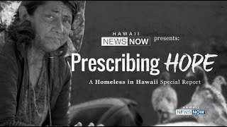 Prescribing Hope: A Homeless in Hawaii Special Report | Hawaii News Now   KGMB and KHNL