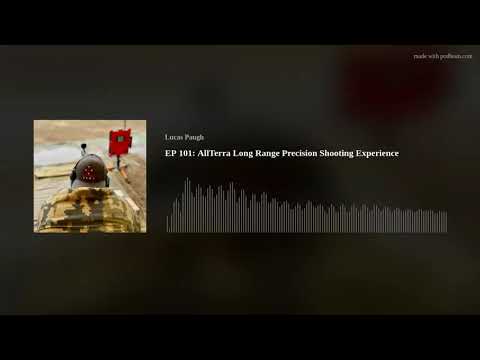 EP 101: AllTerra Long Range Precision Shooting Experience