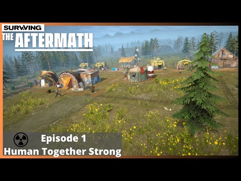 HUMAN TOGETHER STRONG! Surviving The Aftermath Ep. 1