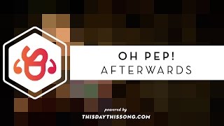 Oh Pep! - Afterwards