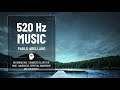 520 Hz Healing Music - Repairing DNA