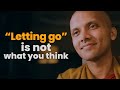 Letting Go Is Not What You Think Buddhism In English