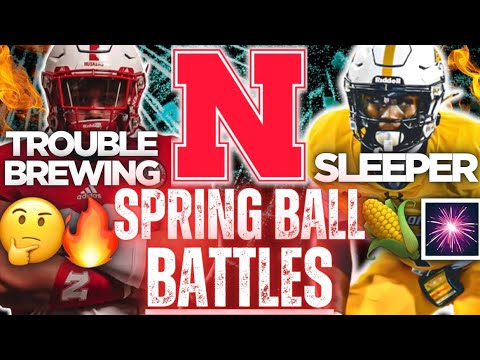 Nebraska's 5 BIGGEST BATTLES IN Spring Practice👀🌽+ TROUBLE?🚨+ UPDATE💎| Husker Football News