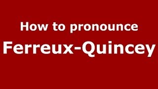 How to pronounce Ferreux-Quincey