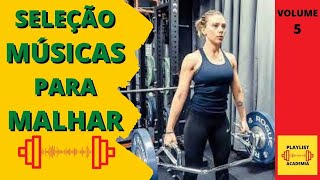 SELEO DE MUSICAS PARA MALHAR VOL 5 / PLAYLIST ACADEMIA / MUSICA PARA TREINAR / MUSICA DE ACADEMIA