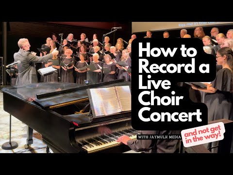 How to Record a Live Choir Concert and Not Get in the Way!