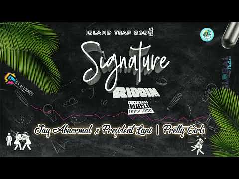 Jay Abnormal x Prezident Lani  - Pretty Girls (Signature Riddim✍)
