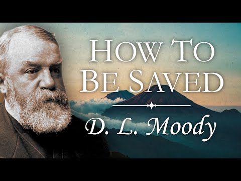 “How To Be Saved” | D. L. Moody Sermon | What Is The Gospel? What Must I Do To Be Saved?