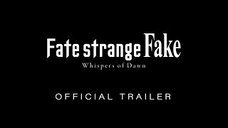 Fate/strange Fake -Whispers of Dawn- (2023) Video