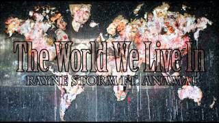 The World We Live In - Rayne Storm ft. Anamal