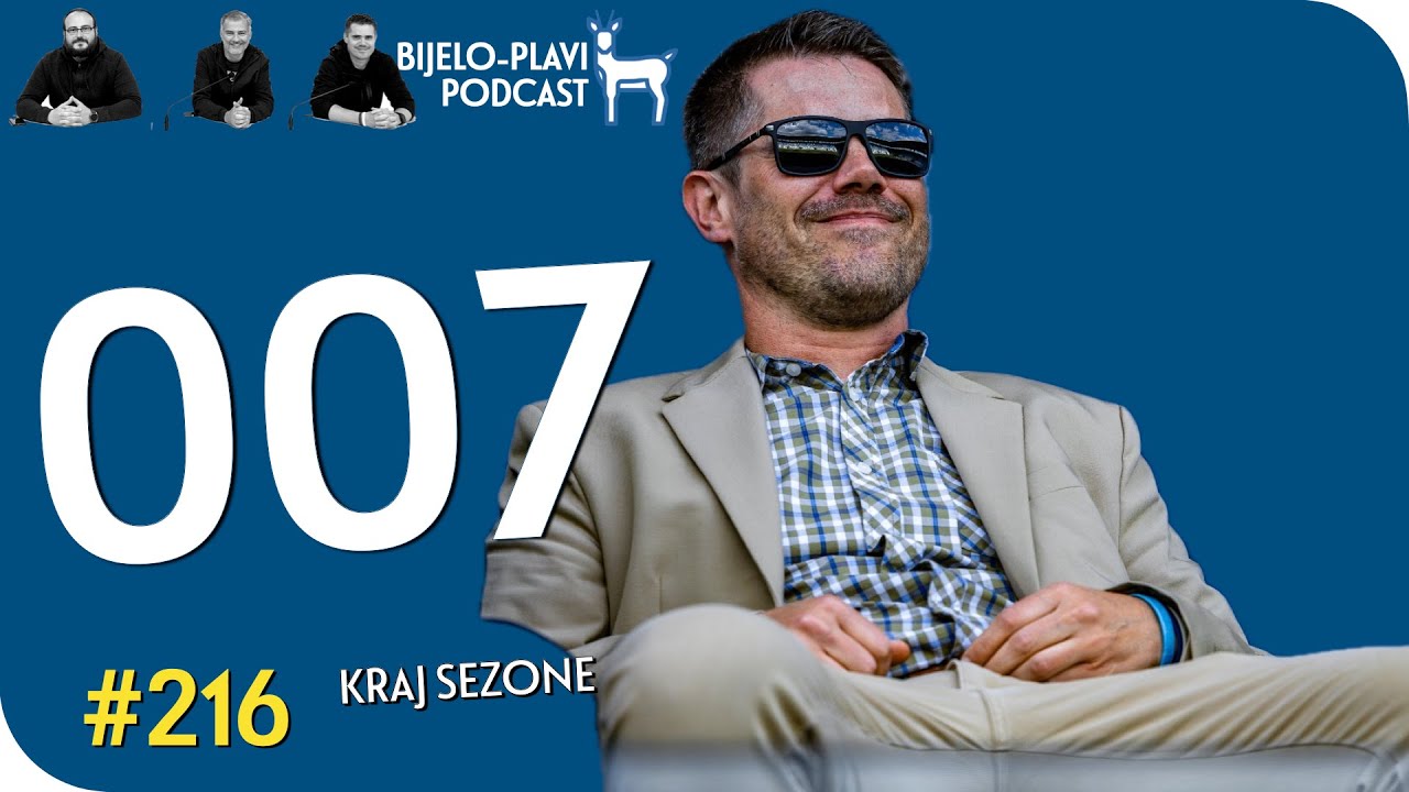 Bijelo-plavi podcast 216: 007