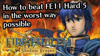 How to beat Fire Emblem 11 in the worst way possible