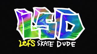 Intro : Let&#39;s Skate Dude (LSD)