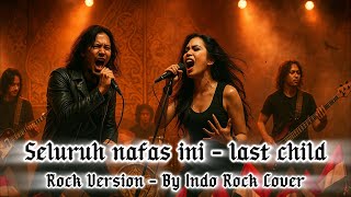 Download lagu Seluruh Nafas Ini – Last Child | Versi Rock By Indo Rock Cover mp3