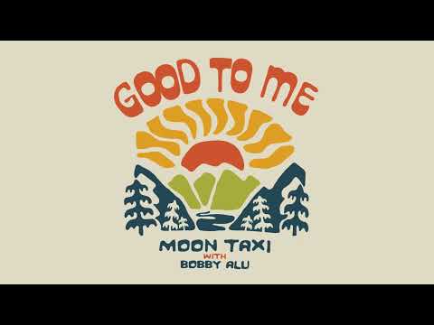 Moon Taxi - Good To Me (with Bobby Alu) (Official Audio)
