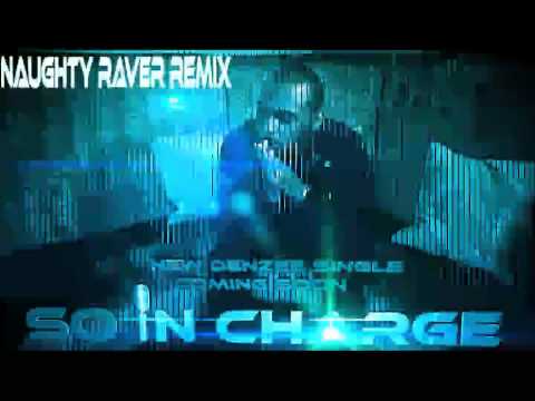 Denzee ft Lowstarr so in charge Naughty Raver Remix