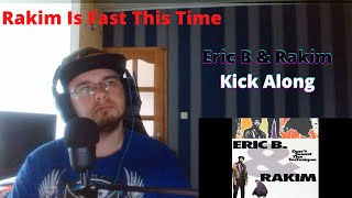 Rakim Is Fast This Time / Eric B. &amp; Rakim - Kick Along (Reaction)