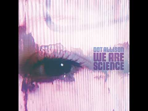 Dot Allison  - We're Only Science