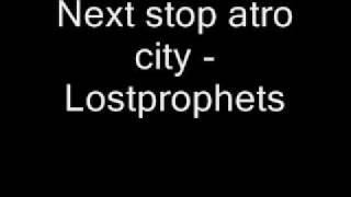 5. Next stop atro city - Lostprophets (the betrayed)