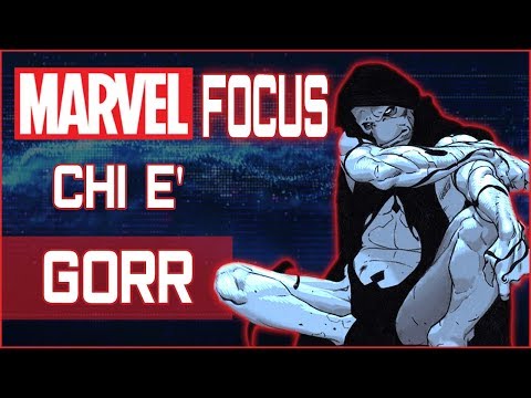 MARVEL FOCUS: GORR - Origini, Potenza, Biografia