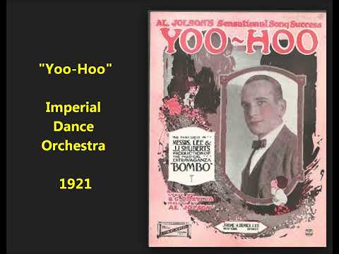 "Yoo-Hoo" 1920s dance band = Imperial Dance Orchestra (1921) flapper tune for lovers of Great Gatsby