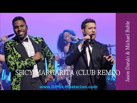 Jason Darulo & Michael Buble | SPICY MARGARITA CLUB REMIX | DJ Mix-Master Jon
