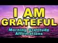 I AM Grateful Positive Morning Affirmations Morning Gratitude Affirmations Positive Thinking