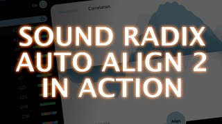 Video thumbnail for Sound Radix Auto Align 2 In Action by Production Expert