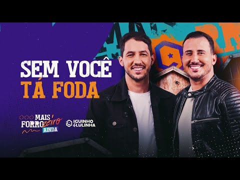 SEM VOCÊ TÁ FODA - Iguinho e Lulinha (CD Mais Forrozeiro Ainda)