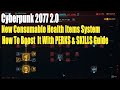 Cyberpunk 2077 2.0, New Consumable Health Items System,How To Boost  It With PERKS & SKILLS Guide