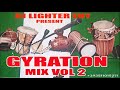 NIGERIA GYRATION MIX VOL 2 OGOLOMA BOYS ROYAL BOYS PORT HARCOURT GYRATION BOYS DJ LIGHTER