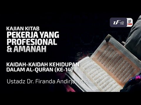 Kaidah Kehidupan Dlm Al-Quran #14 - Pekerja Yang Profesional & Amanah - Ust. Dr. Firanda Andirja M.A