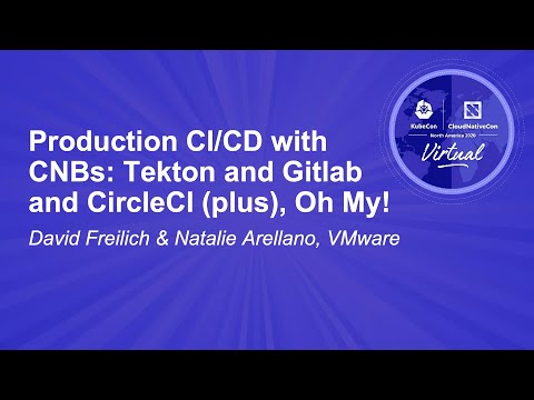 Production CI/CD w/CNBs: Tekton, Gitlab & CircleCI(plus), Oh My! - David Freilich & Natalie Arellano