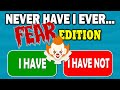 Never Have I Ever... FEARS Edition 😱✅❌ (Fun Interactive Game)