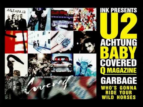 Garbage who's gonna ride your wild horses (U2 cover)