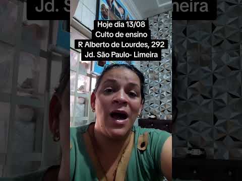 Hoje dia 13/08Culto de ensinoR Alberto de Lourdes, 292Jd. São Paulo- Limeira