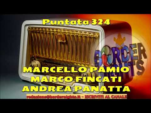Border Nights, puntata 324 (Marcello Pamio, Marco Fincati, Andrea Panatta 29-10-2019)